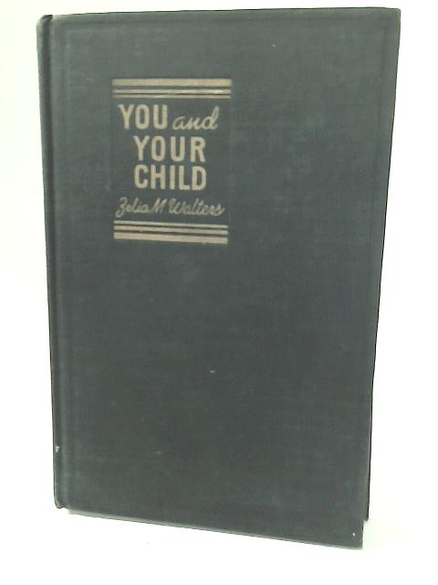 You and Your Child By Zelia M. Walters