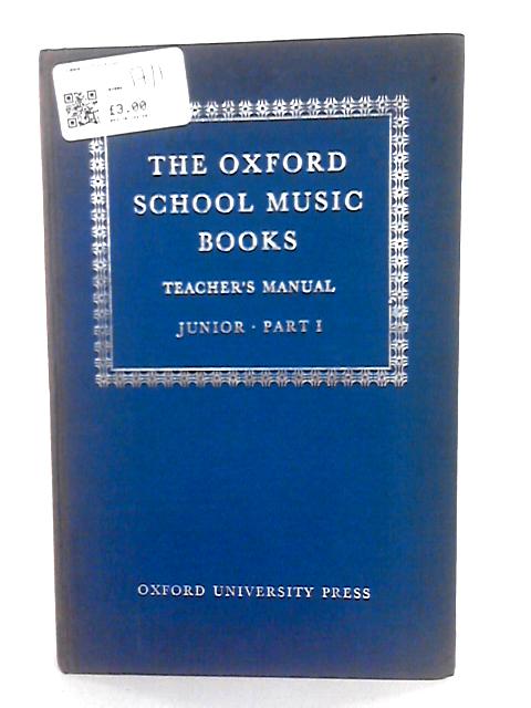 The Oxford School Music Books Teacher's Manual Junior Part I (Books 1 and 2) By Roger Fiske and J. P. B. Dobbs