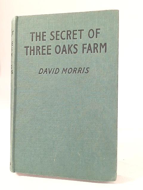 The Secret of Three Oaks Farm By David Morris