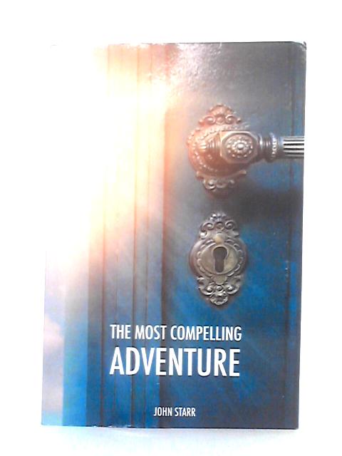 The Most Compelling Adventure By John Starr