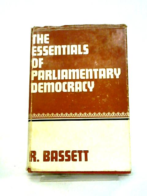 The Essentials Of Parliamentary Democracy. With A New Introduction By Michael Oakeshott By R Bassett