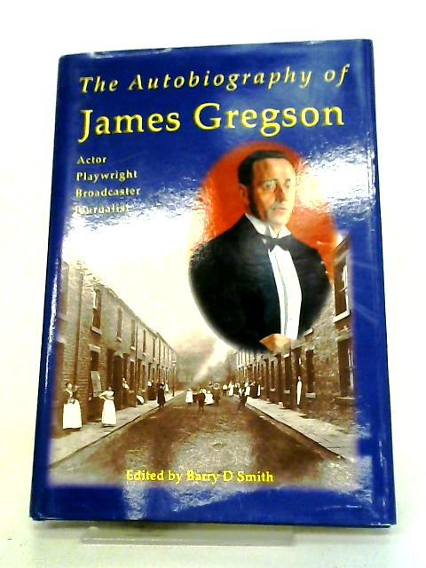 The Autobiography of James Gregson By Barry D. Smith