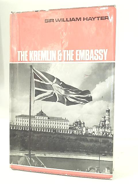 The Kremlin and The Embassy By William Hayter