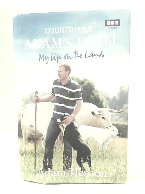 Countryfile Adam's Farm: My Life on the Land By Adam Henson