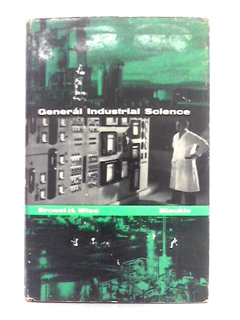 General Industrial Science By Ernest H. Wise