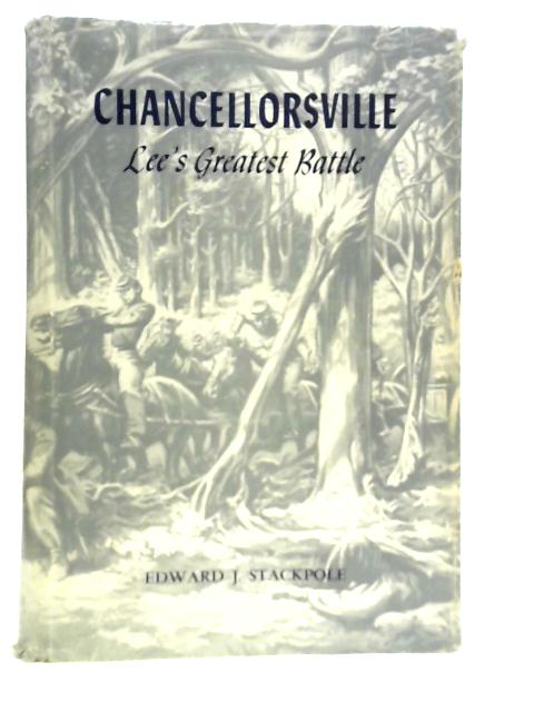 Chancellorsville: Lee's Greatest Battle By Edward J.tackpole