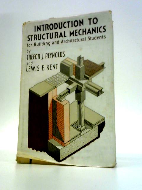 Introduction to Structural Mechanics By Trefor J. Reynolds & Lewis E. Kent
