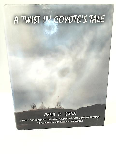 A Twist in Coyote's Tale By Celia M Gunn