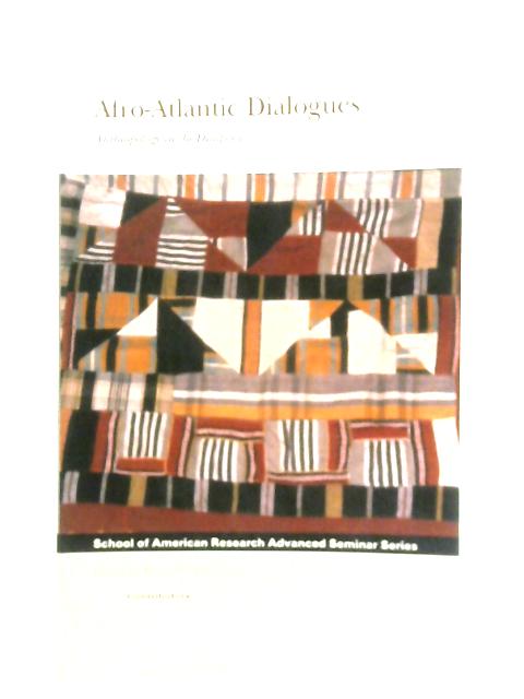 Afro-Atlantic Dialogues: Anthropology in the Diaspora By K.Yelvington