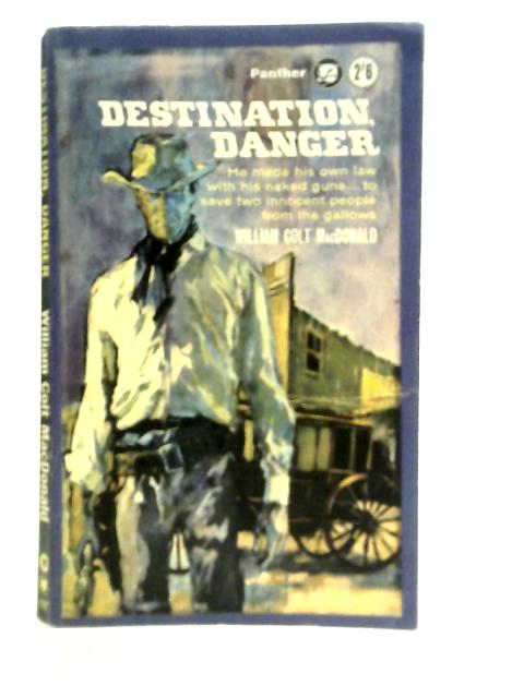 Destination Danger By William Colt Macdonald