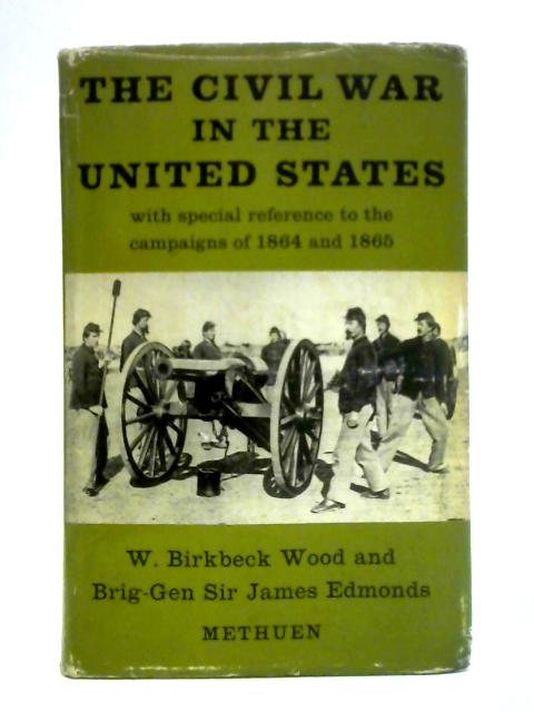 The Civil War in the United States von W. Birkbeck Wood and Sir James E. Edmonds