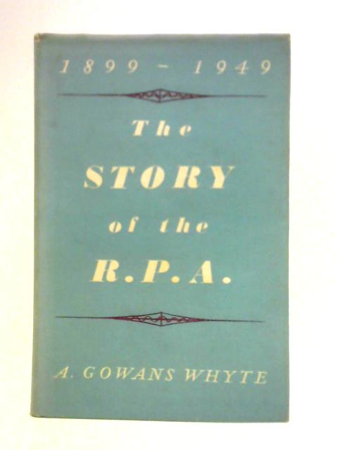 The Story of the R.P.A. 1899-1949 By A. Gowans Whyte