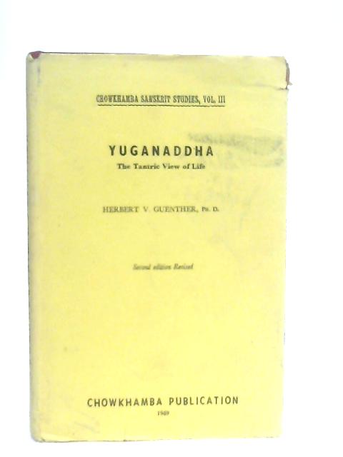 Yuganaddha: The Tantric View of Life par Herbert V. Guenther