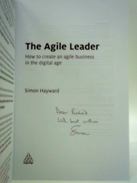 The Agile Leader: How to Create an Agile Business in the Digital Age von Simon Hayward