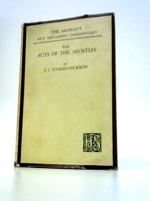 Acts of the Apostles [Moffatt New Testament Commentary] By F.J.Foakes-Jackson