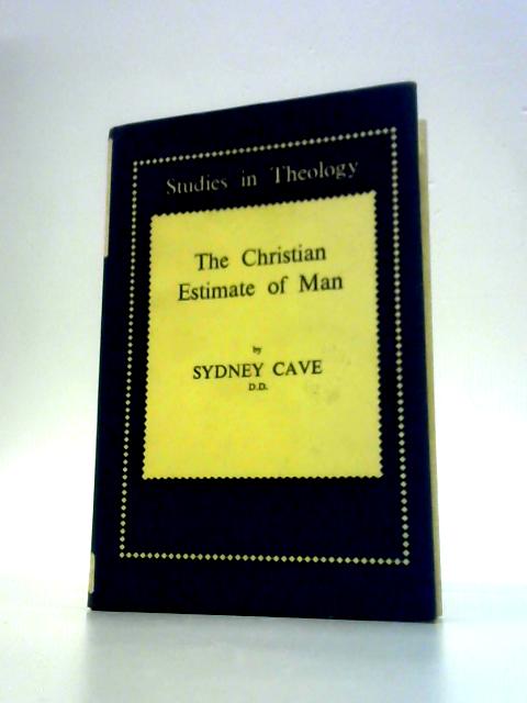 The Christian Estimate of Man By S.Cave