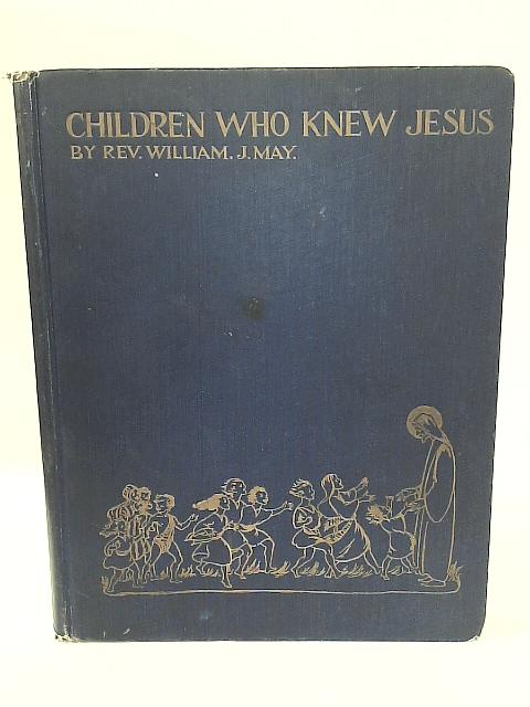 Children Who Knew Jesus By Rev. William J. May