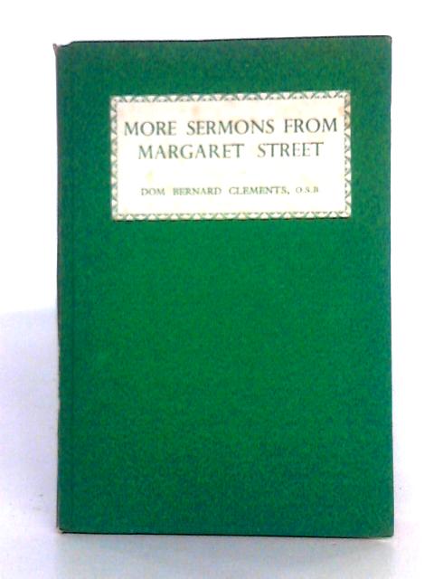 More Sermons From Margaret Street By Dom Bernard Clements