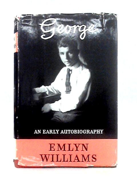 George; An Early Autobiography von Emlyn Williams