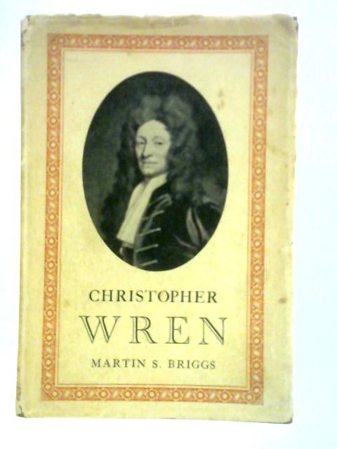 Christopher Wren By Martin S. Briggs