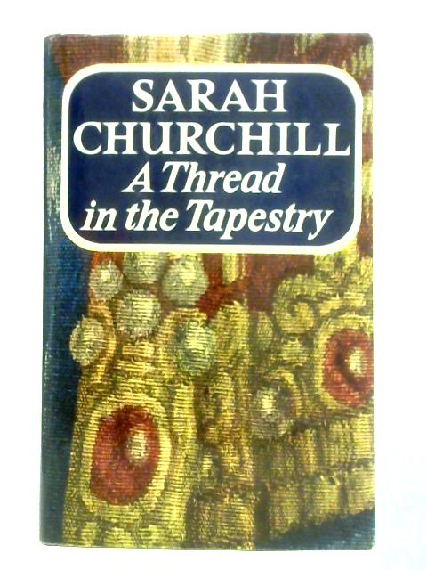 A Thread in the Tapestry By Sarah Churchill