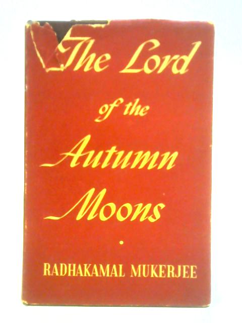 Lord of the Autumn Moons By Radhakamal Mukerjee