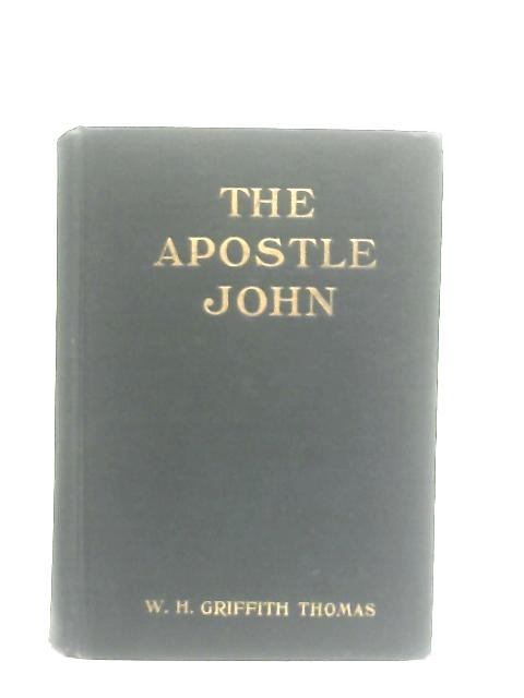 The Apostle John By W. H. G. Thomas