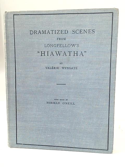 Dramatized Scenes from Longfellow's "Hiawatha" von Valerie Wyngate