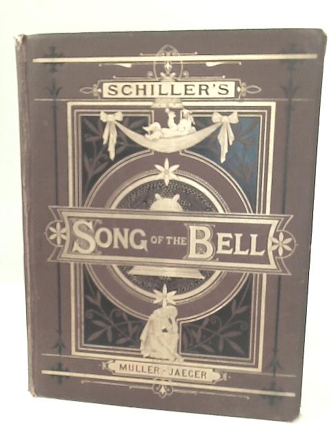 Schiller's Song of The Bell By Friedrich Schiller