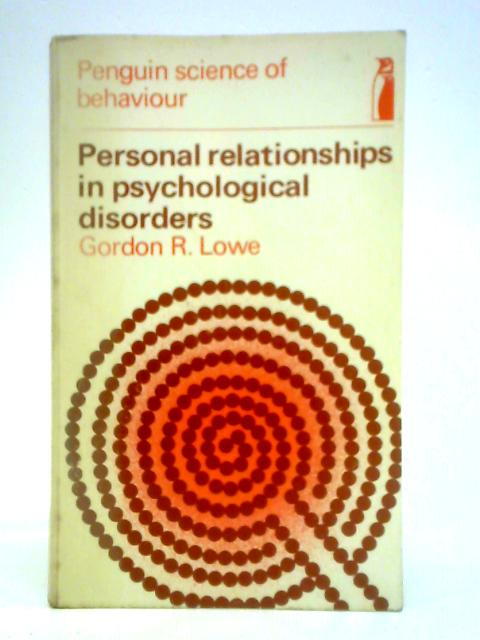 Personal Relationships in Psychological Disorders By Gordon R. Lowe