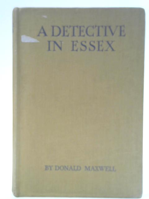 A Detective in Essex von Donald Maxwell