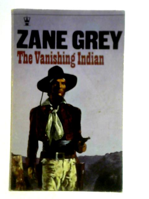 Vanishing Indian By Zane Grey