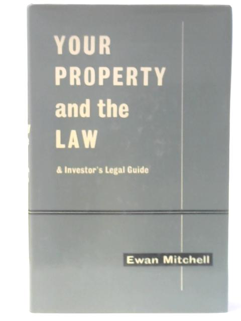 Your Property And The Law And Investor's Legal Guide By Ewan Mitchell