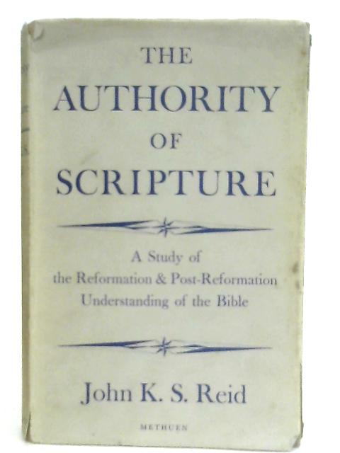 The Authority of Scripture von J. K. S. Reid