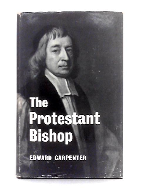 The Protestant Bishop By Edward Carpenter