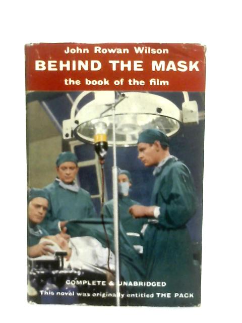 Behind The Mask By John Rowan Wilson