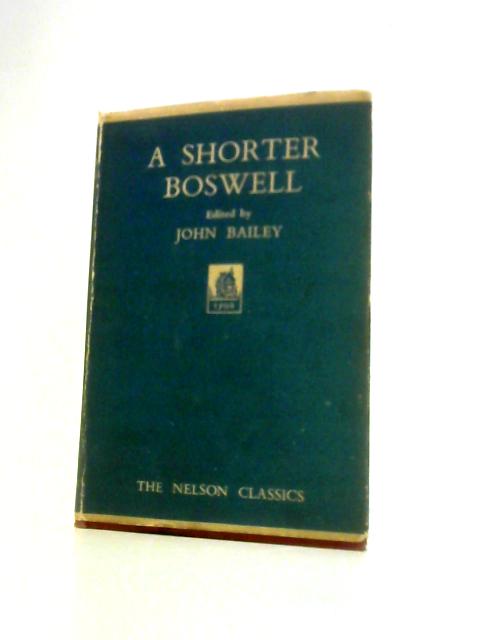A Shorter Boswell By John Bailey (Ed.)