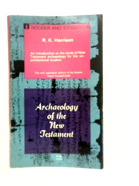Archaeology of the New Testament von R.K.Harrison