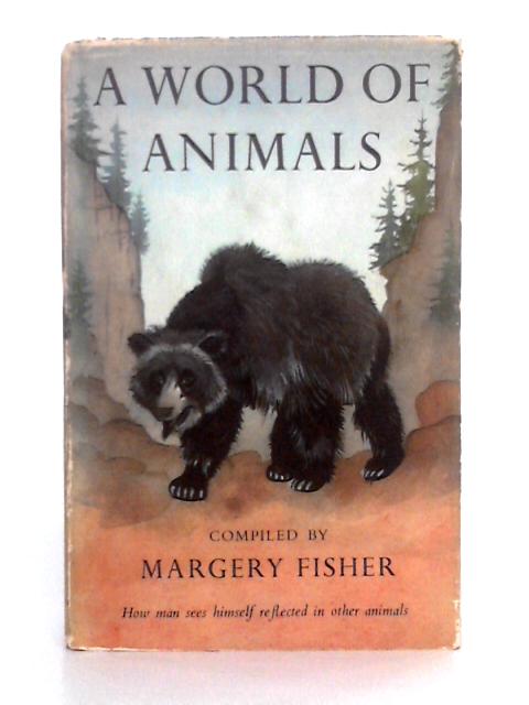 A World of Animals By Margery Fisher