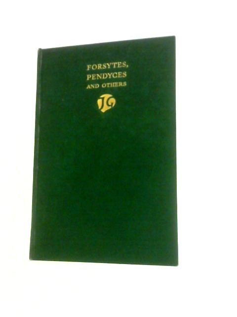 Forsytes, Pendyces and Others By John Galsworthy