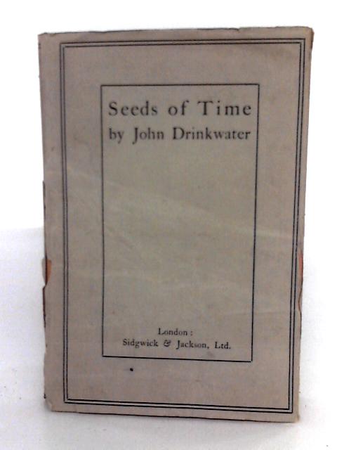 Seeds Of Time By John Drinkwater