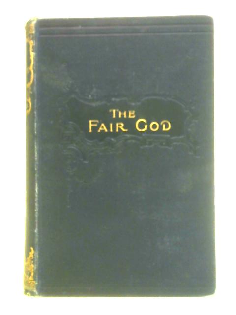 The Fair God or, the Last of the 'Tzins By Lew. Wallace