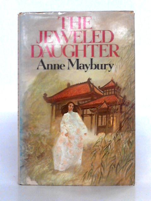 The Jeweled Daughter By Anne Maybury