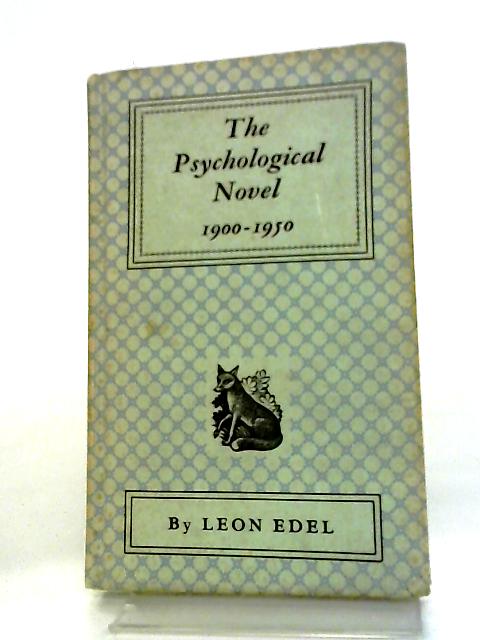 The Psychological Novel 1900 - 1950 By L. Edel