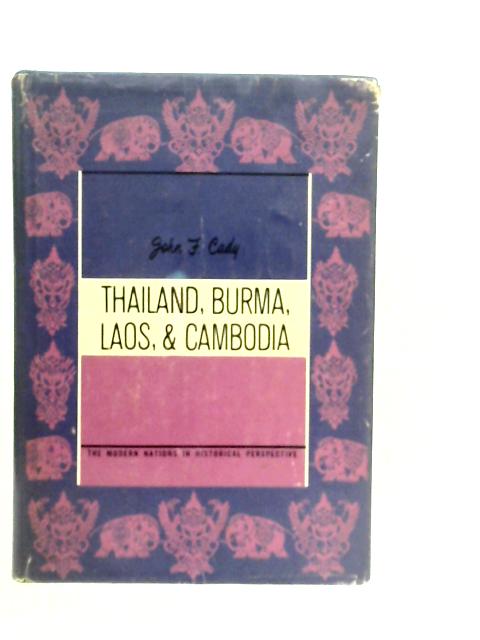 Thailand, Burma, Laos and Cambodia By John F. Cady