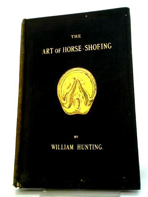 Art of Horse-Shoeing von William Hunting