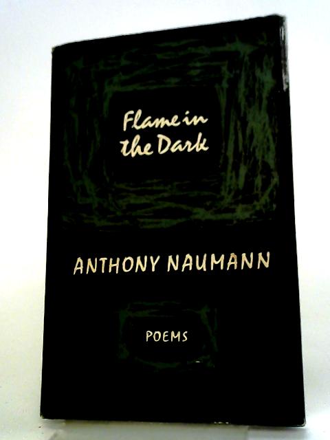 Flame In The Dark: Poems von A Naumann