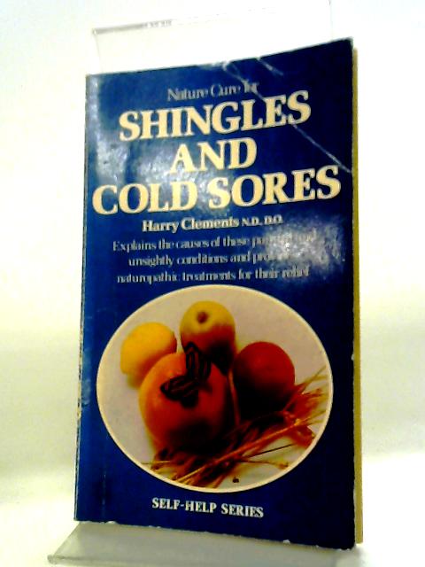 Nature Cure for Shingles and Cold Sores By Harry Clements