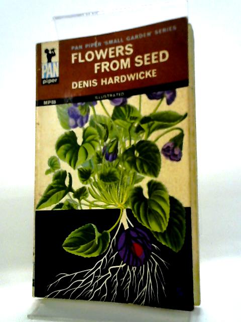 Flowers from Seed By Denis Hardwicke