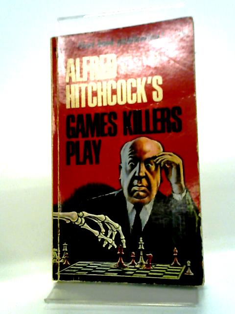 Alfred Hitchcock's Games Killers Play By Alfred Hitchcock